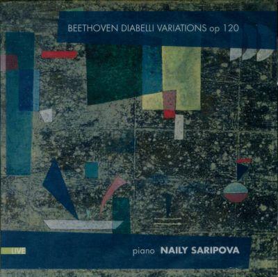 NAILY SARIPOVA - BEETHOVEN DIABELLI VARIATIONS OP120 (2015) CD