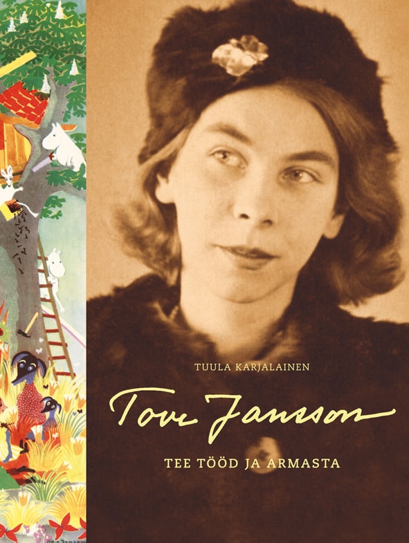 TOVE JANSSON. TEE TÖÖD JA ARMASTA