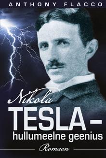 Nikola Tesla - hullumeelne geenius