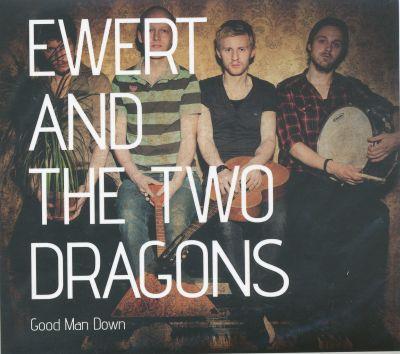 EWERT AND THE TWO DRAGONS - GOOD MAN DOWN (2011) CD