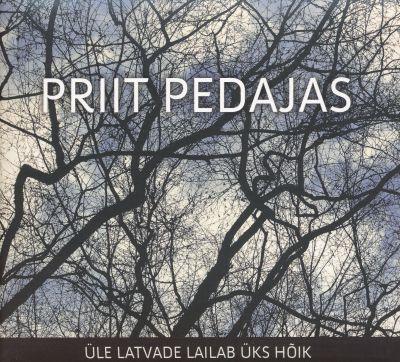 PRIIT PEDAJAS - ÜLE LATVADE LAILAB ÜKS HÕIK (2014) 2CD
