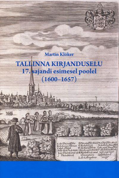TALLINNA KIRJANDUSELU 17. SAJANDI ESIMESEL POOLEL (1600-1657)