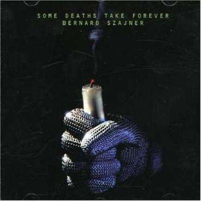 BERNARD SZAJNER - SOME DEATHS TAKE FOREVER (1980)CD
