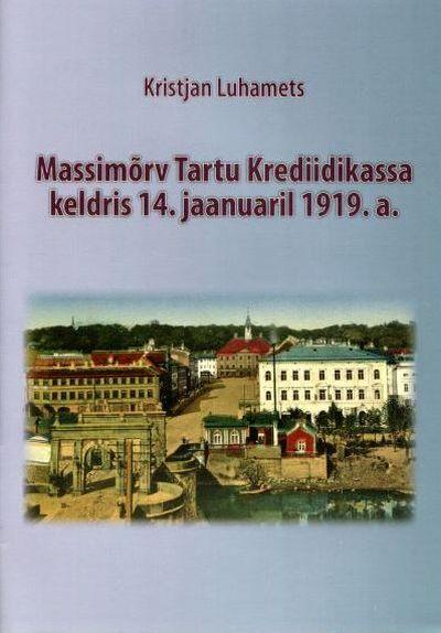 Massimõrv Tartu Krediidikassa keldris 14.jaanuaril 1919.a.