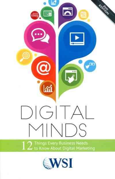 Digital Minds: 12 Things Every Business Needs to Know About Digital Marketing by Wsi