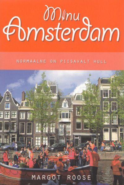E-raamat: Minu Amsterdam. Normaalne on piisavalt hull