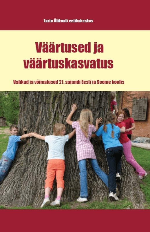 E-raamat: Väärtused ja väärtuskasvatus : valikud ja võimalused 21. sajandi Eesti ja Soome koolis
