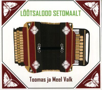 TOOMAS JA MEEL VALK - LÕÕTSALOOD SETOMAALT CD