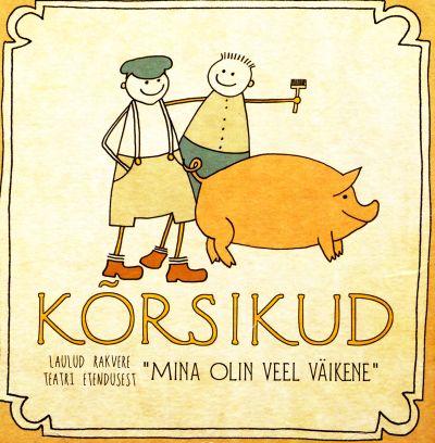 KÕRSIKUD - MINA OLIN VEEL VÄIKENE (2014) CD