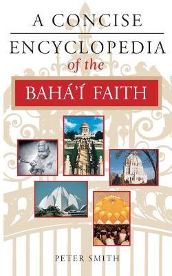 Concise Encyclopedia of the Baha'i Faith
