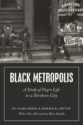 Black Metropolis - A Study of Negro Life in a Northern City