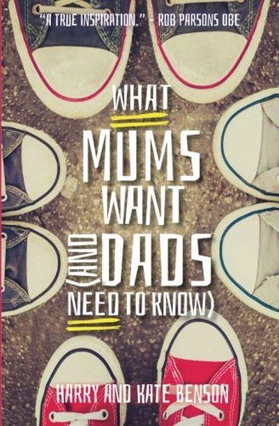 What Mums Want and Dads Need to Know