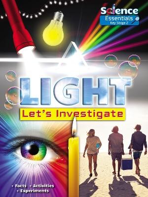 Light: Let's Investigate Facts, Activities, Experiments