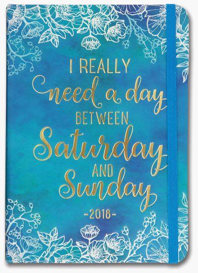 2018 Kalendermärkmik I Really Need A Day Between Saturday And Sunday 16-Month