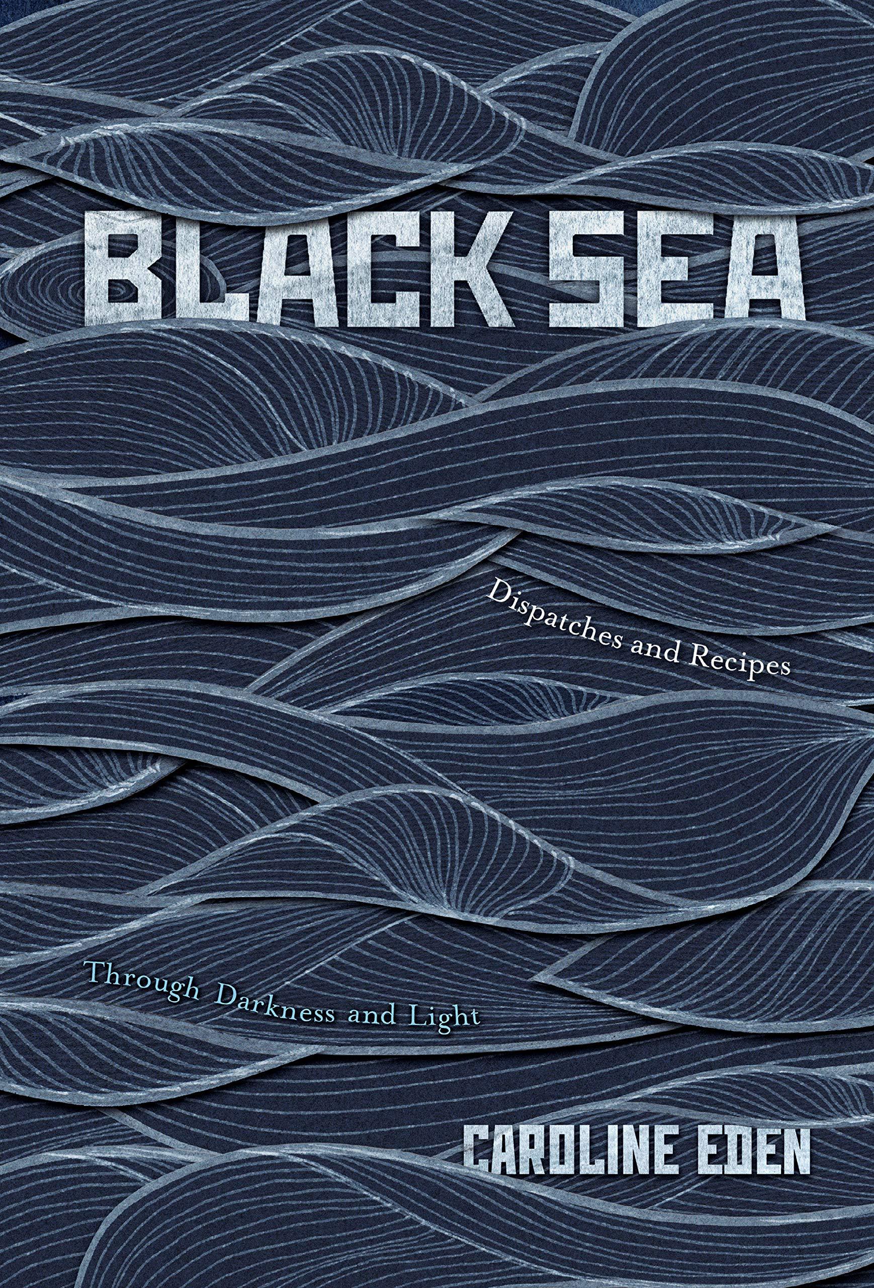 Black Sea: Dispatches and Recipes
