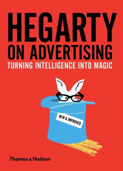 Hegarty on Advertising: Turning Intelligence Intomagic