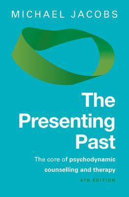 Presenting Past: The Core of Psychodynamic Counselling and Therapy
