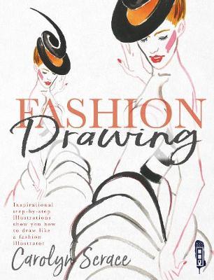Fashion Drawing: Inspirational Step-by-Step Illustrations