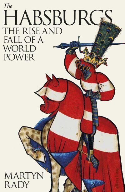 Habsburgs: The Rise and Fall of a World Power
