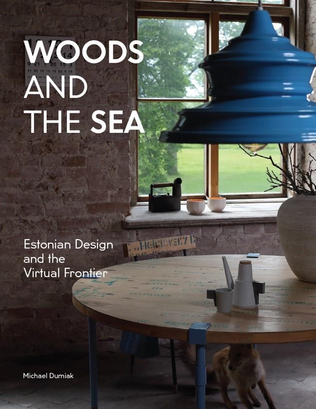 Woods and The Sea. Estonian Design and The Virtualfrontier