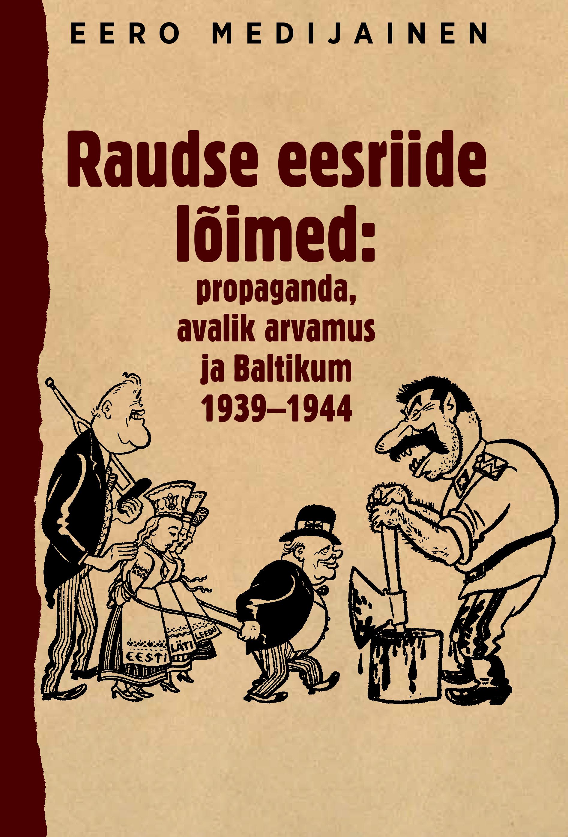 Raudse eesriide lõimed: propaganda, avalik arvamus ja Baltikum 1939–1944