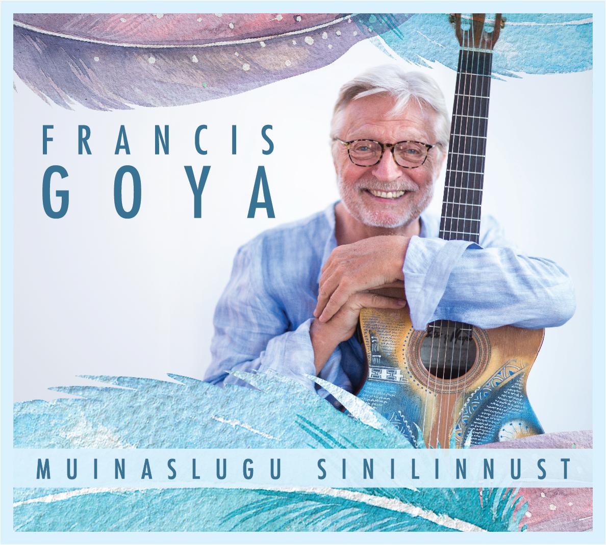 FRANCIS GOYA - MUINASLUGU SINILINNUST (2017) CD