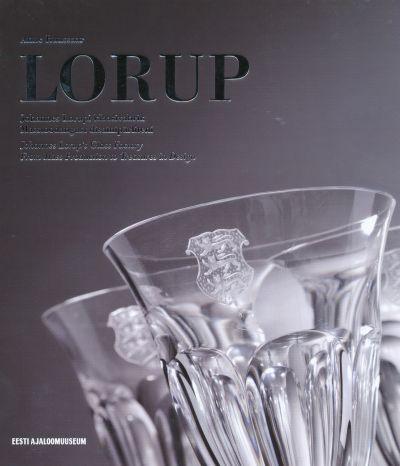 Johannes Lorupi klaasivabrik. Masstoodangust disainipärliteni