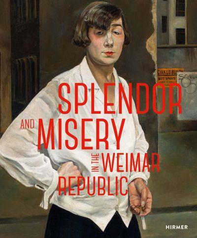 Splendor and Misery in The Weimar Republic: From Otto Dix to Jeanne Mannen