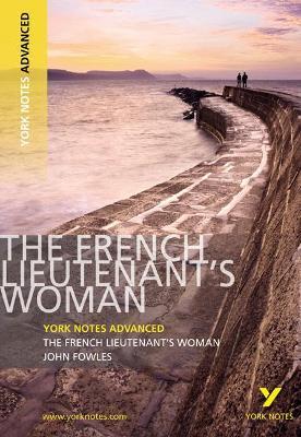 French Lieutenant's Woman: York Notes Advanced everything you need to catch up, study and prepare for and 2023 and 2024 exams and assessments