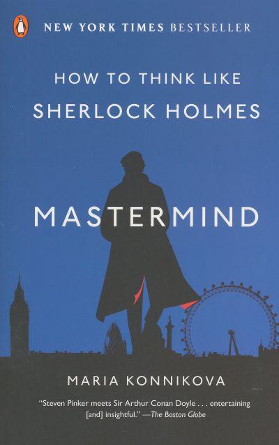 Mastermind. How to Think Like Sherlock Holmes