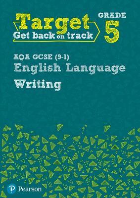 Target Grade 5 Writing AQA GCSE (9-1) English Language Workbook