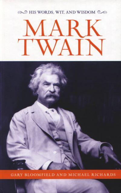 Mark Twain: His Words, Wit and Wisdom