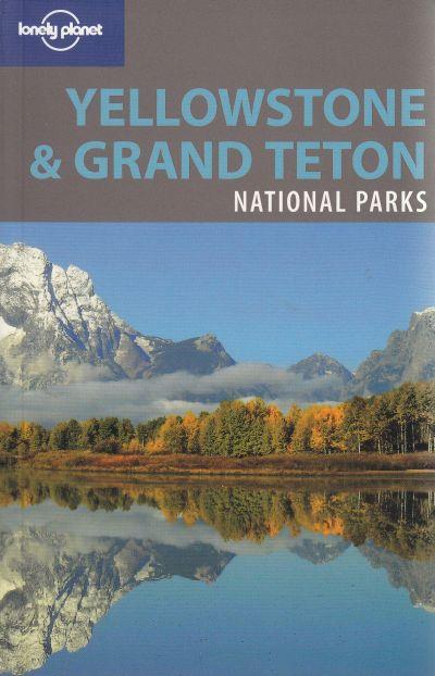 Lonely Planet: Yellowstone & Grand Teton National Parks