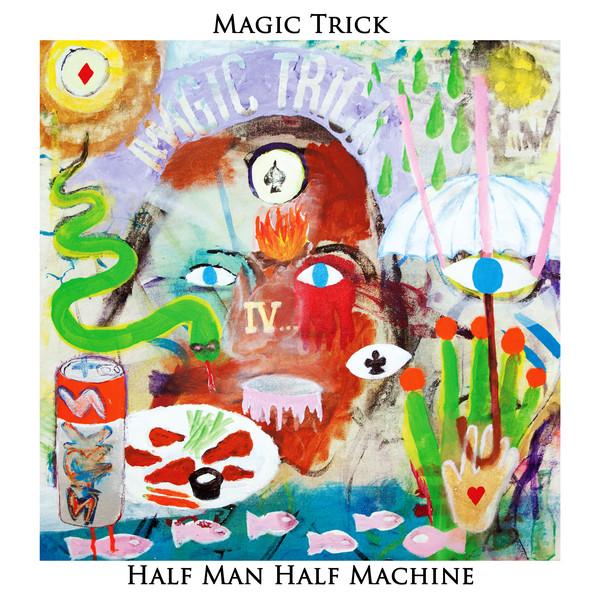Magic Trick - Half Man Half Machine (2015) LP