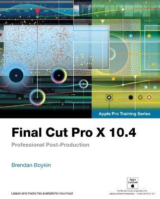 Final Cut Pro X 10.4 - Apple Pro Training Series