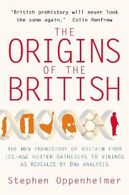 Origins of the British: The New Prehistory of Britain