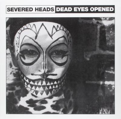 SEVERED HEADS - DEAD EYES OPEN (1984) 12"