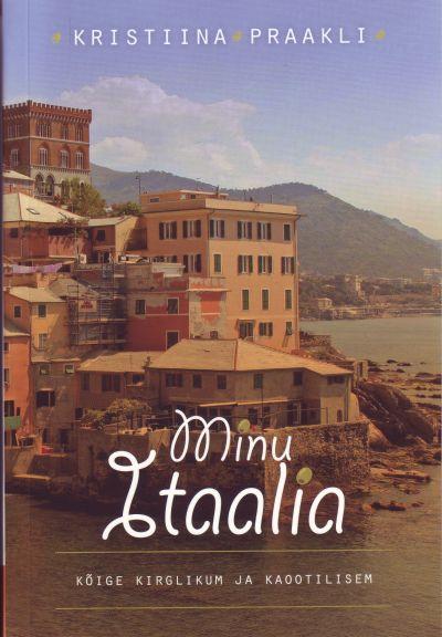 E-raamat: Minu Itaalia. Kõige kirglikum ja kaootilisem