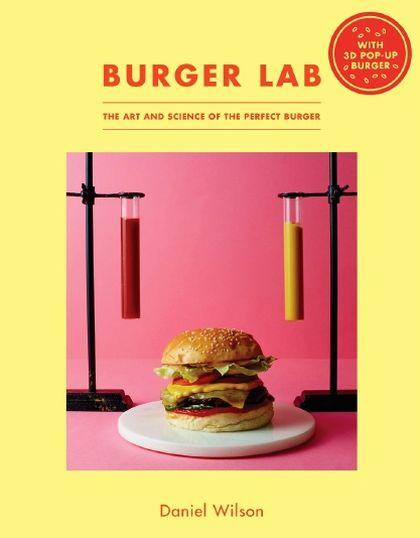 BURGER LAB: THE ART AND SCIENCE OF THE PERFECT BURGER