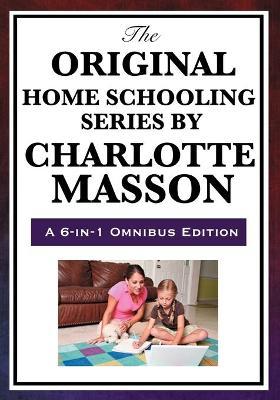 Original Home Schooling Series by Charlotte Mason