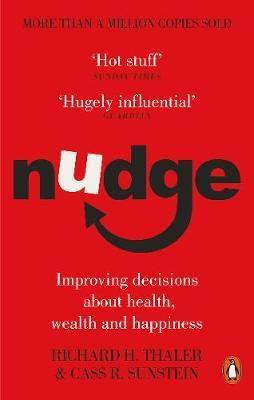 NUDGE: IMPROVING DECISIONS ABOUT HEALTH, WEALTH AND HAPPINESS