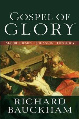 Gospel of Glory - Major Themes in Johannine Theology