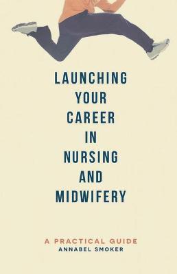 Launching Your Career in Nursing and Midwifery