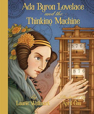 Ada Byron Lovelace and the Thinking Maschine