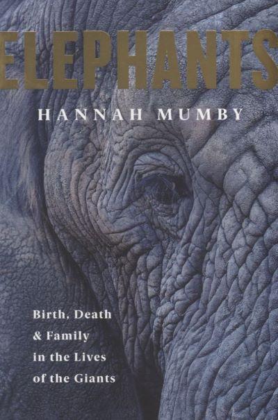 ELEPHANTS: BIRTH, DEATH AND FAMILY IN THE LIVES OF