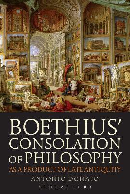 Boethius' Consolation of Philosophy as a Product of Late Antiquity