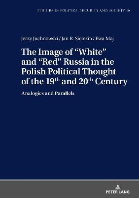 Image of "White" and "Red" Russia in the Polish Political Thought of the 19th and 20th Century