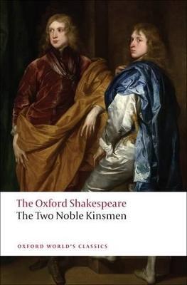Two Noble Kinsmen: The Oxford Shakespeare