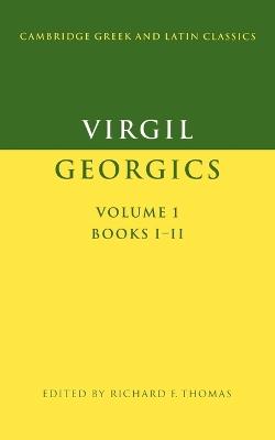 Virgil: Georgics: Volume 1, Books I-II