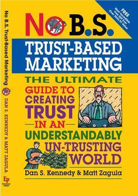 No B.S.Trust-Based Marketing